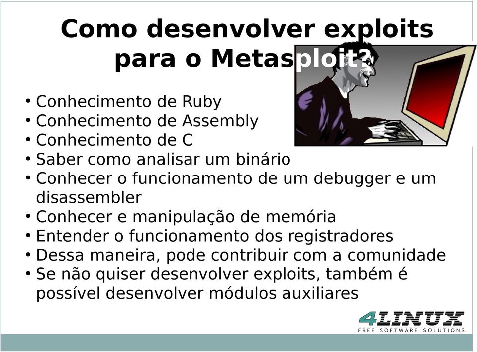 Conhecer o funcionamento de um debugger e um disassembler Conhecer e manipulação de memória Entender