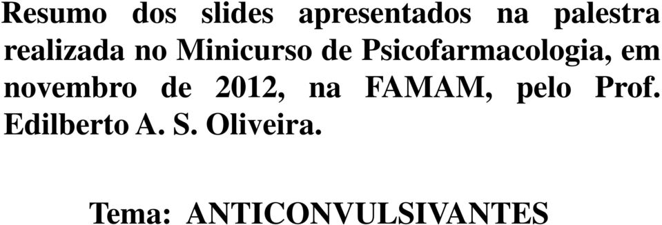 em novembro de 2012, na FAMAM, pelo Prof.