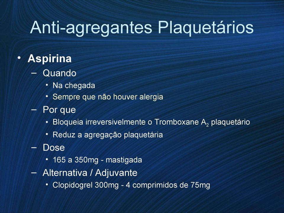 A2 plaquetário Reduz a agregação plaquetária Dose 165 a 350mg -