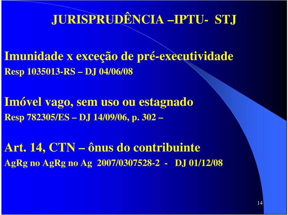 sem uso ou estagnado Resp 782305/ES DJ 14/09/06, p. 302 Art.