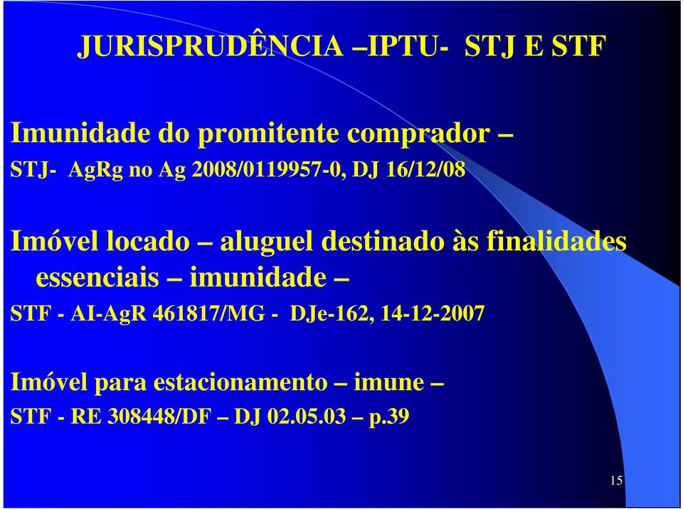 finalidades essenciais imunidade STF - AI-AgR AgR 461817/MG - DJe-162,