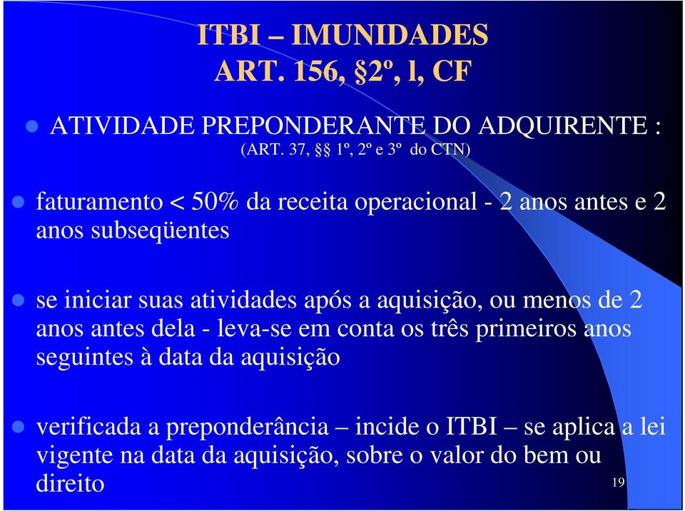 suas atividades após a aquisição, ou menos de 2 anos antes dl dela - leva-se em conta os três primeiros i anos