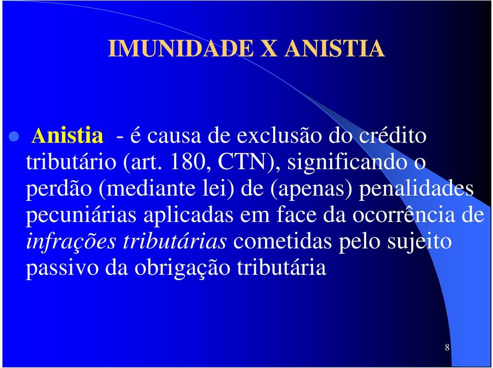 180, CTN), significando o perdão (mediante lei) de (apenas)