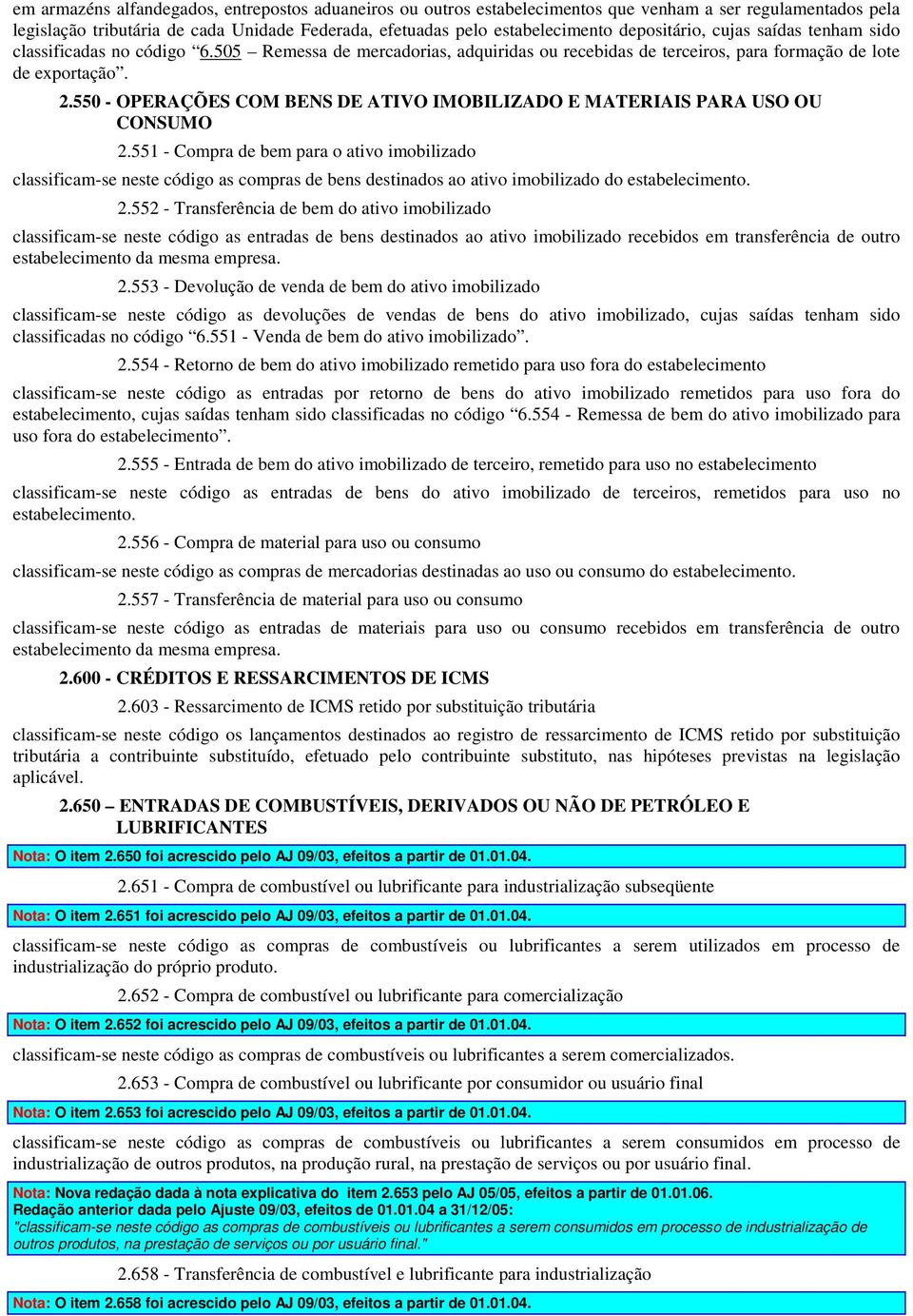 550 - OPERAÇÕES COM BENS DE ATIVO IMOBILIZADO E MATERIAIS PARA USO OU CONSUMO 2.