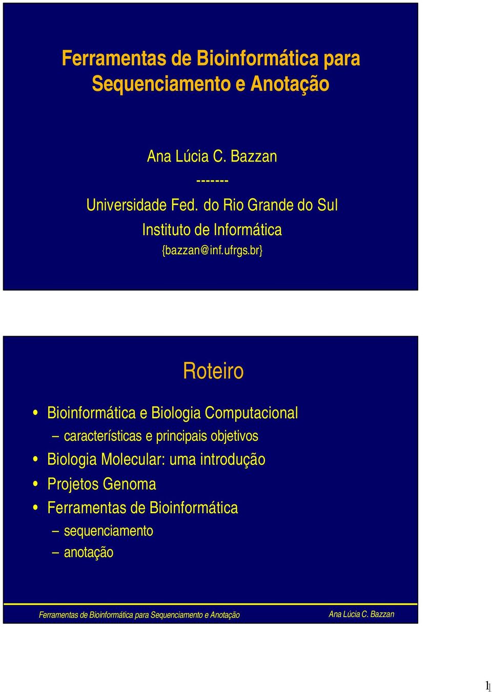 br} Roteiro Bioinformática e Biologia Computacional características e principais