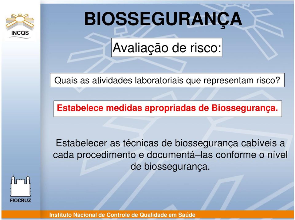 Estabelece medidas apropriadas de Biossegurança.