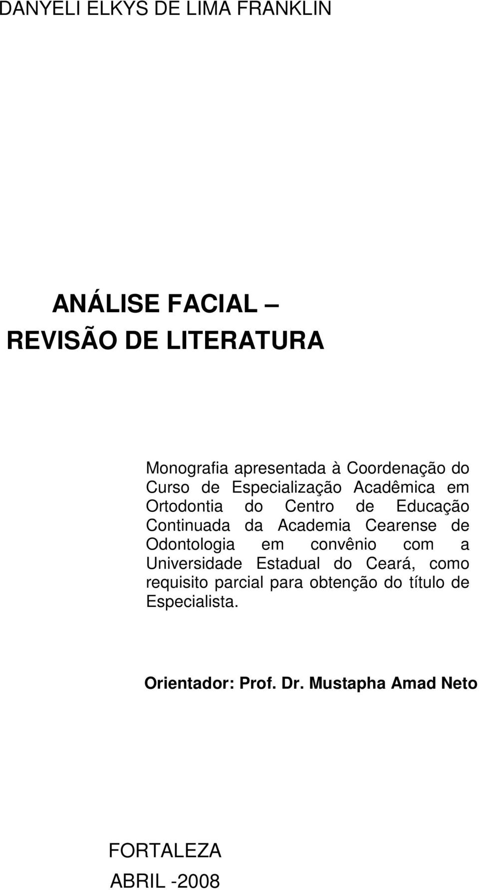 Academia Cearense de Odontologia em convênio com a Universidade Estadual do Ceará, como requisito