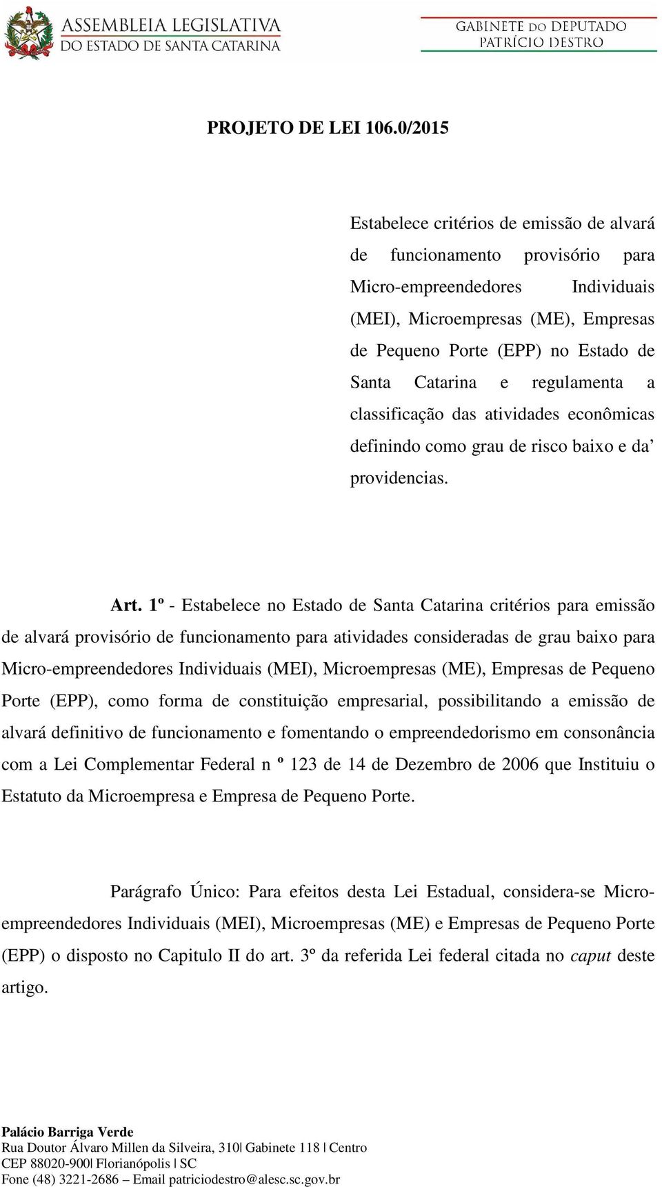 Catarina e regulamenta a classificação das atividades econômicas definindo como grau de risco baixo e da providencias. Art.