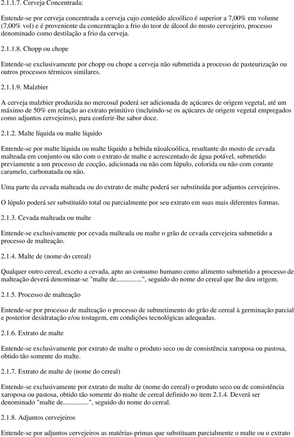 cervejeiro, processo denominado como destilação a frio da cerveja. 2.1.1.8.