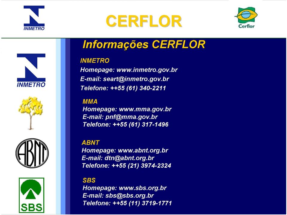 gov.br Telefone: ++55 (61) 317-1496 ABNT Homepage: www.abnt.org.