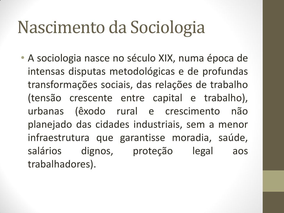 entre capital e trabalho), urbanas (êxodo rural e crescimento não planejado das cidades