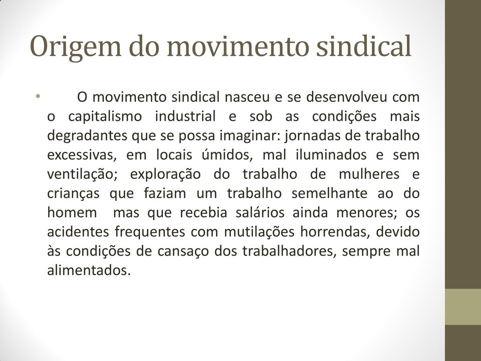 exploração do trabalho de mulheres e crianças que faziam um trabalho semelhante ao do homem mas que recebia salários ainda