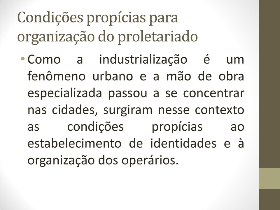 passou a se concentrar nas cidades, surgiram nesse contexto as