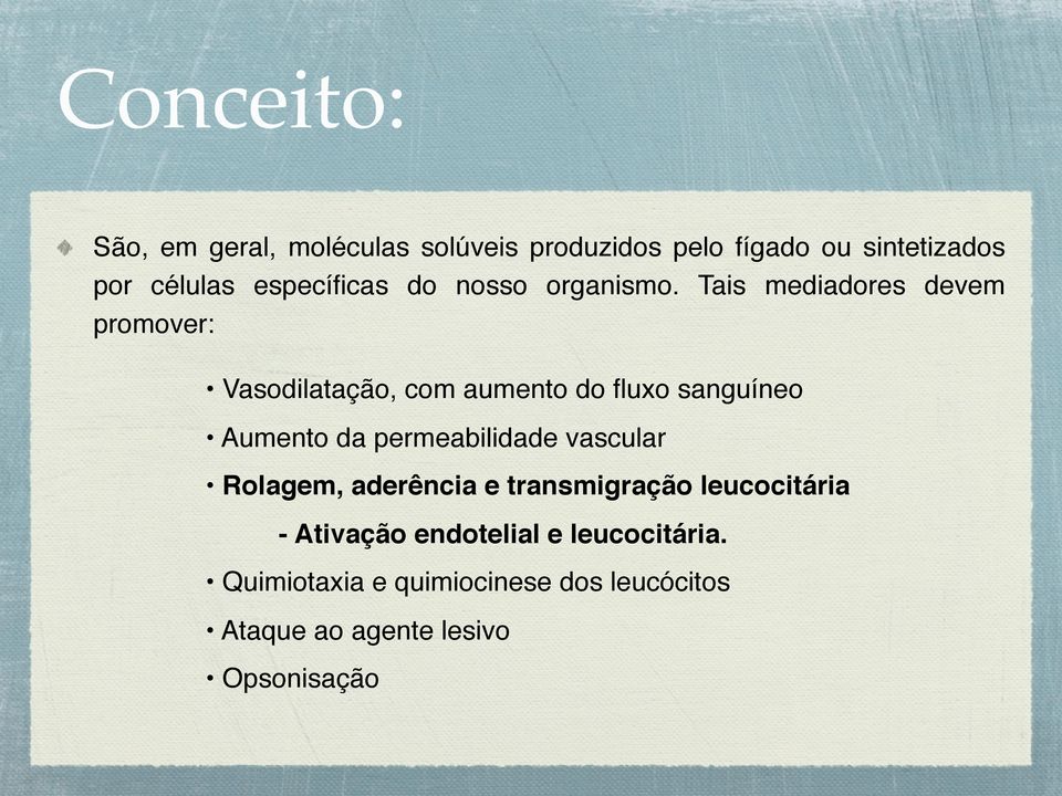 Tais mediadores devem promover: Vasodilatação, com aumento do fluxo sanguíneo Aumento da