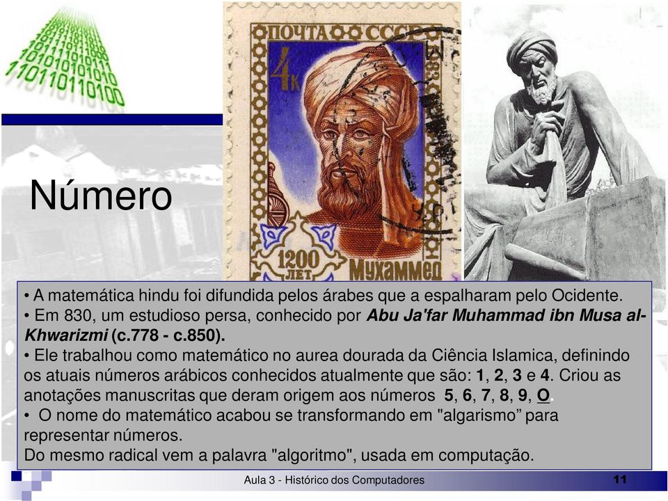 Ele trabalhou como matemático no aurea dourada da Ciência Islamica, definindo os atuais números arábicos conhecidos atualmente que são: 1, 2, 3 e 4.