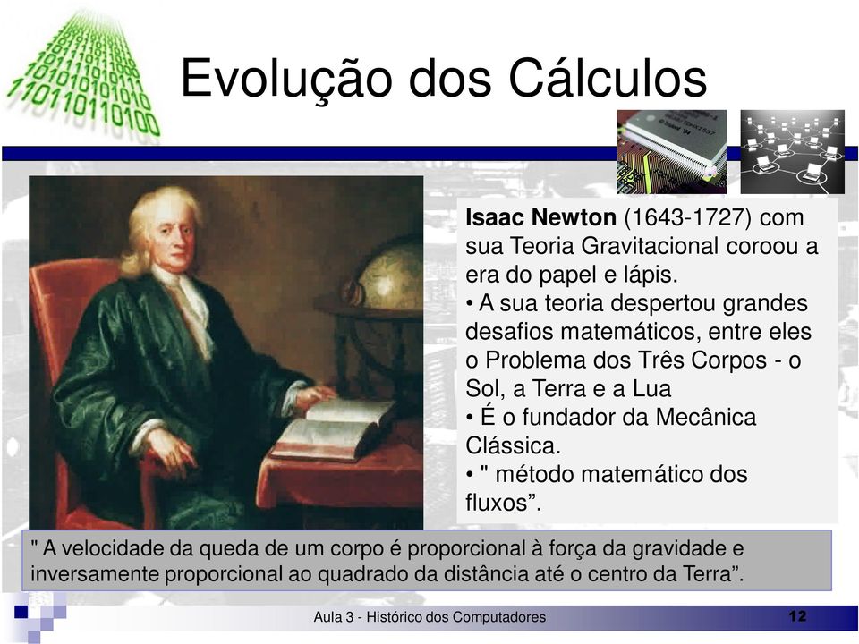 o fundador da Mecânica Clássica. " método matemático dos fluxos.