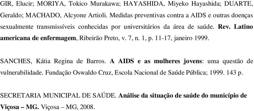 Latino americana de enfermagem, Ribeirão Preto, v. 7, n. 1, p. 11-17, janeiro 1999. SANCHES, Kátia Regina de Barros.