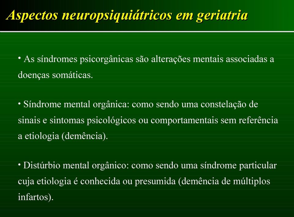 comportamentais sem referência a etiologia (demência).