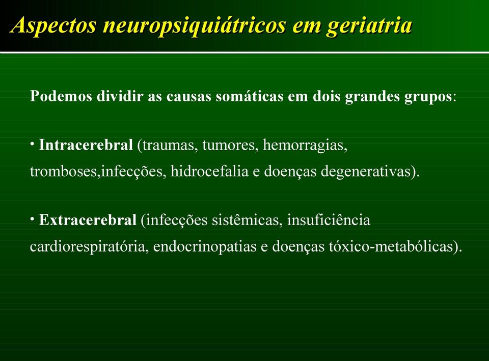 hidrocefalia e doenças degenerativas).