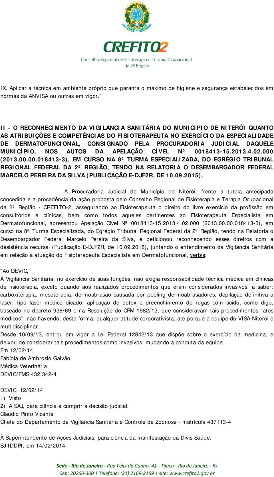 PROCURADORIA JUDICIAL DAQUELE MUNICÍPIO, NOS AUTOS DA APELAÇÃO CÍVEL Nº 001