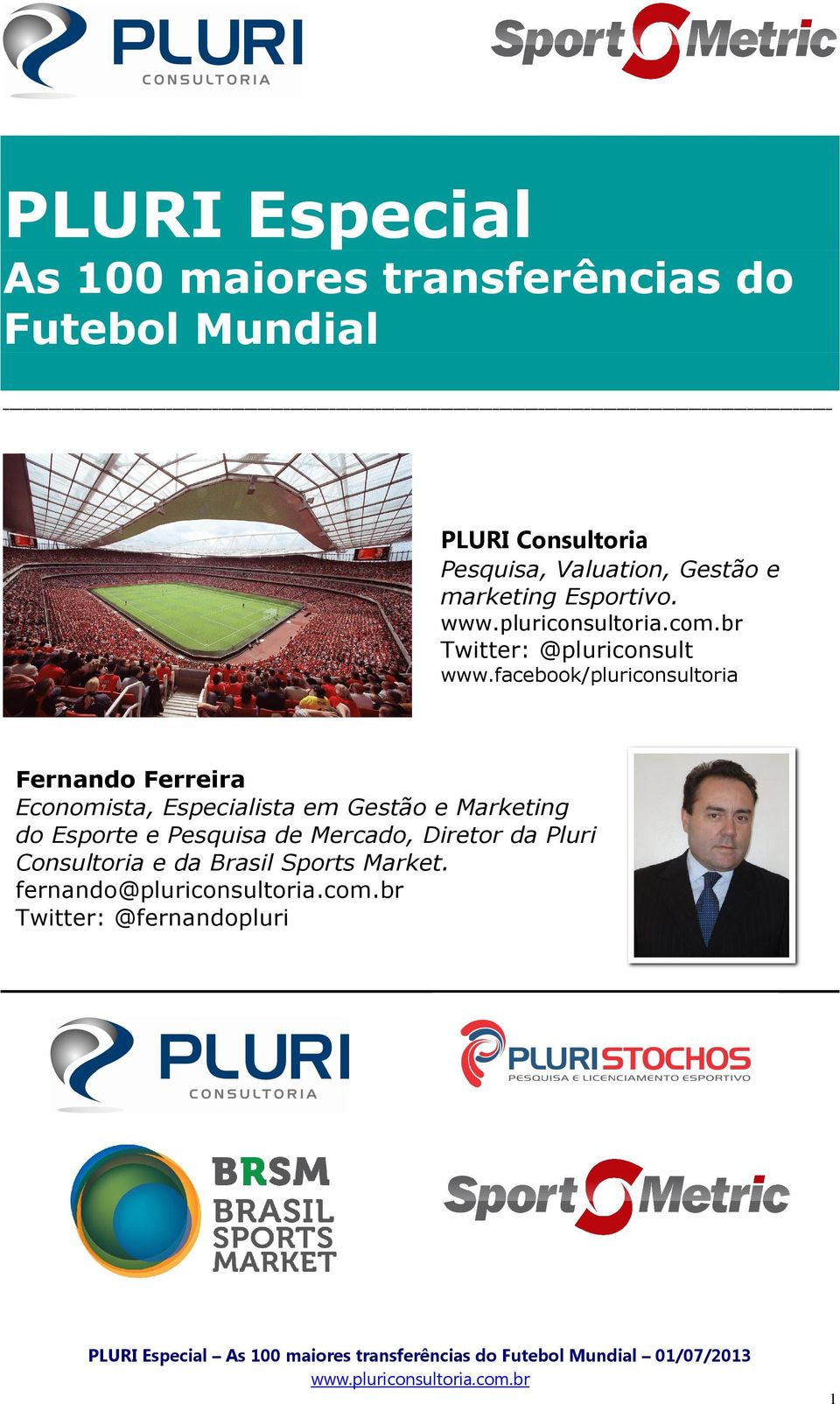 facebook/pluriconsultoria Fernando Ferreira Economista, Especialista em Gestão e Marketing do