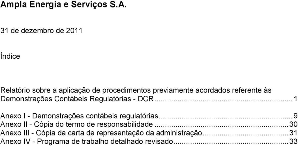 .. 1 Anexo I - Demonstrações contábeis regulatórias.