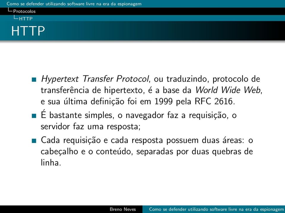 É bastante simples, o navegador faz a requisição, o servidor faz uma resposta; Cada