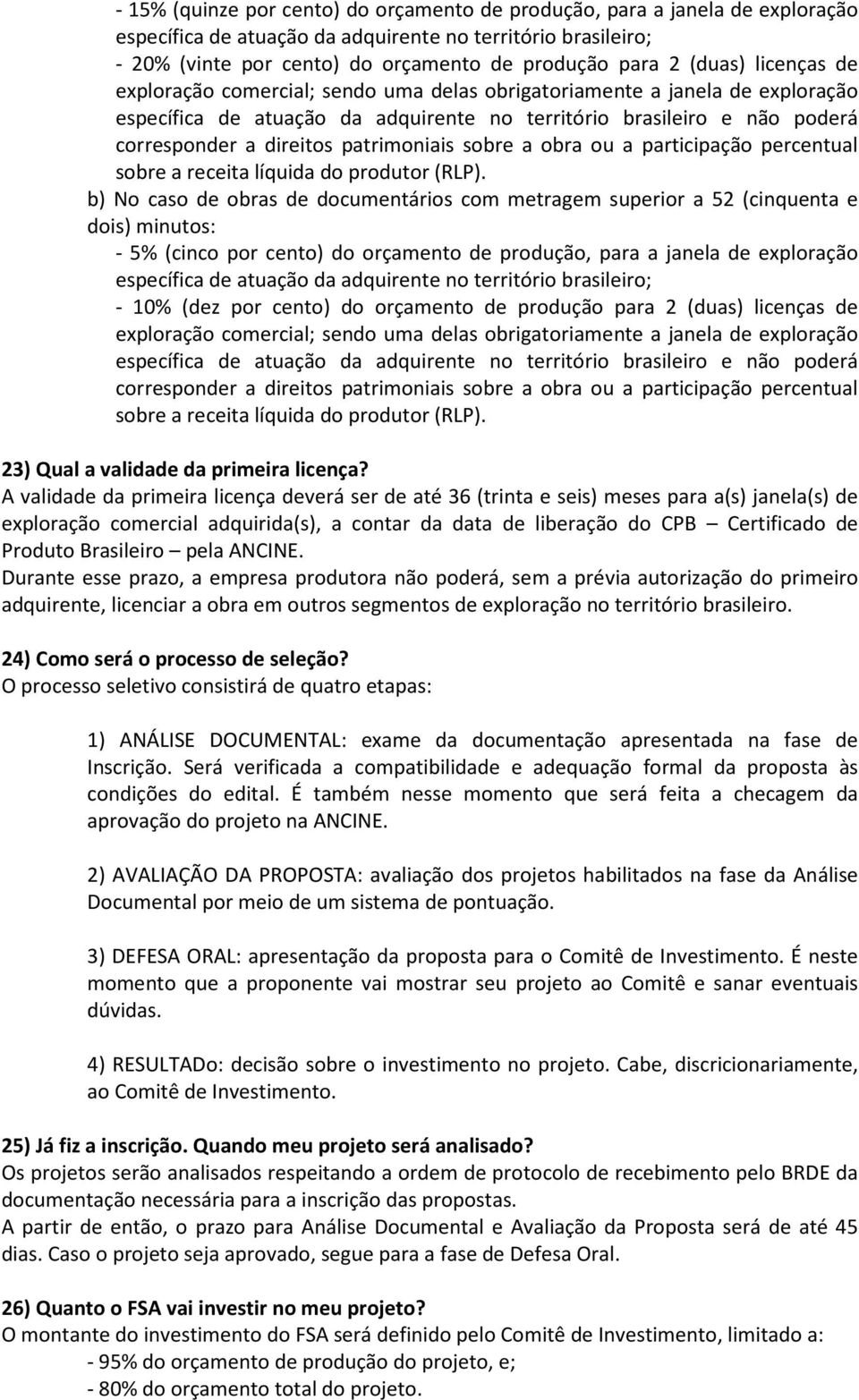 patrimoniais sobre a obra ou a participação percentual sobre a receita líquida do produtor (RLP).