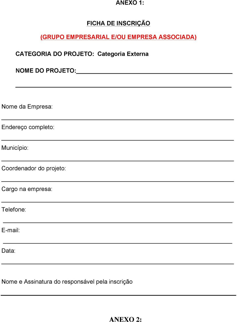 Endereço completo: Município: Coordenador do projeto: Cargo na empresa: