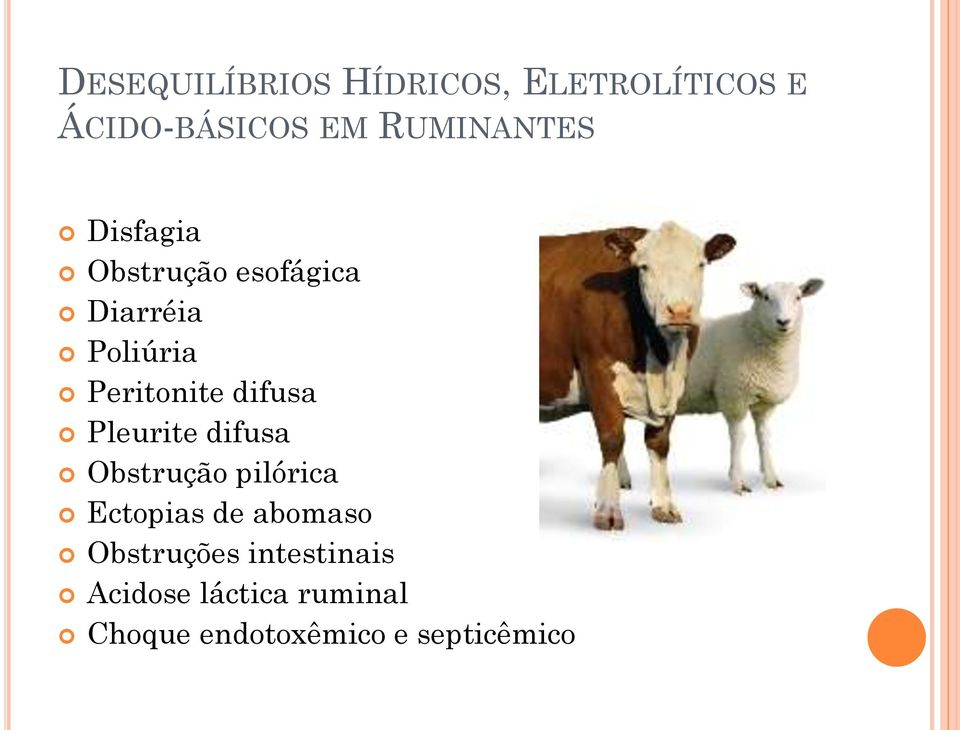 Peritonite difusa Pleurite difusa Obstrução pilórica Ectopias de