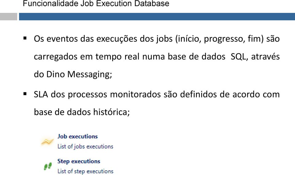 numa base de dados SQL, através do Dino Messaging; SLA dos