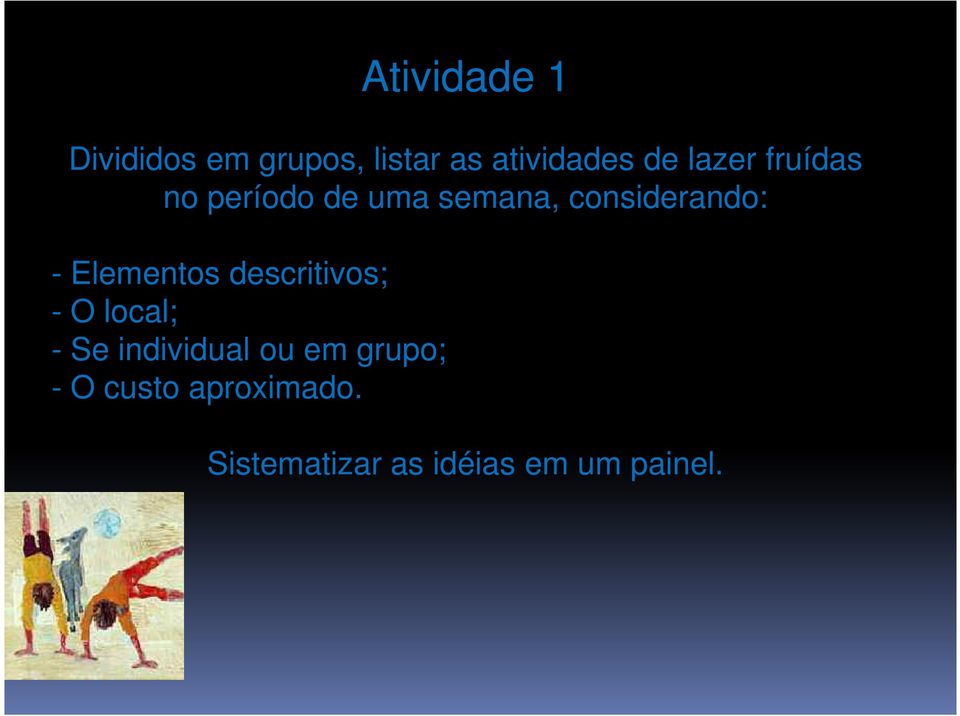 Elementos descritivos; - O local; - Se individual ou em