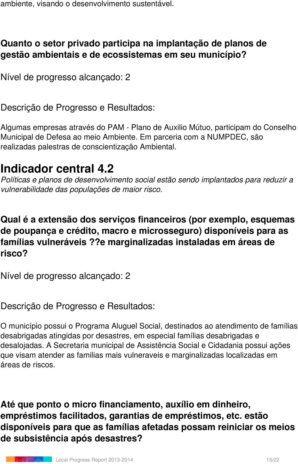 Indicador central 4.2 Políticas e planos de desenvolvimento social estão sendo implantados para reduzir a vulnerabilidade das populações de maior risco.