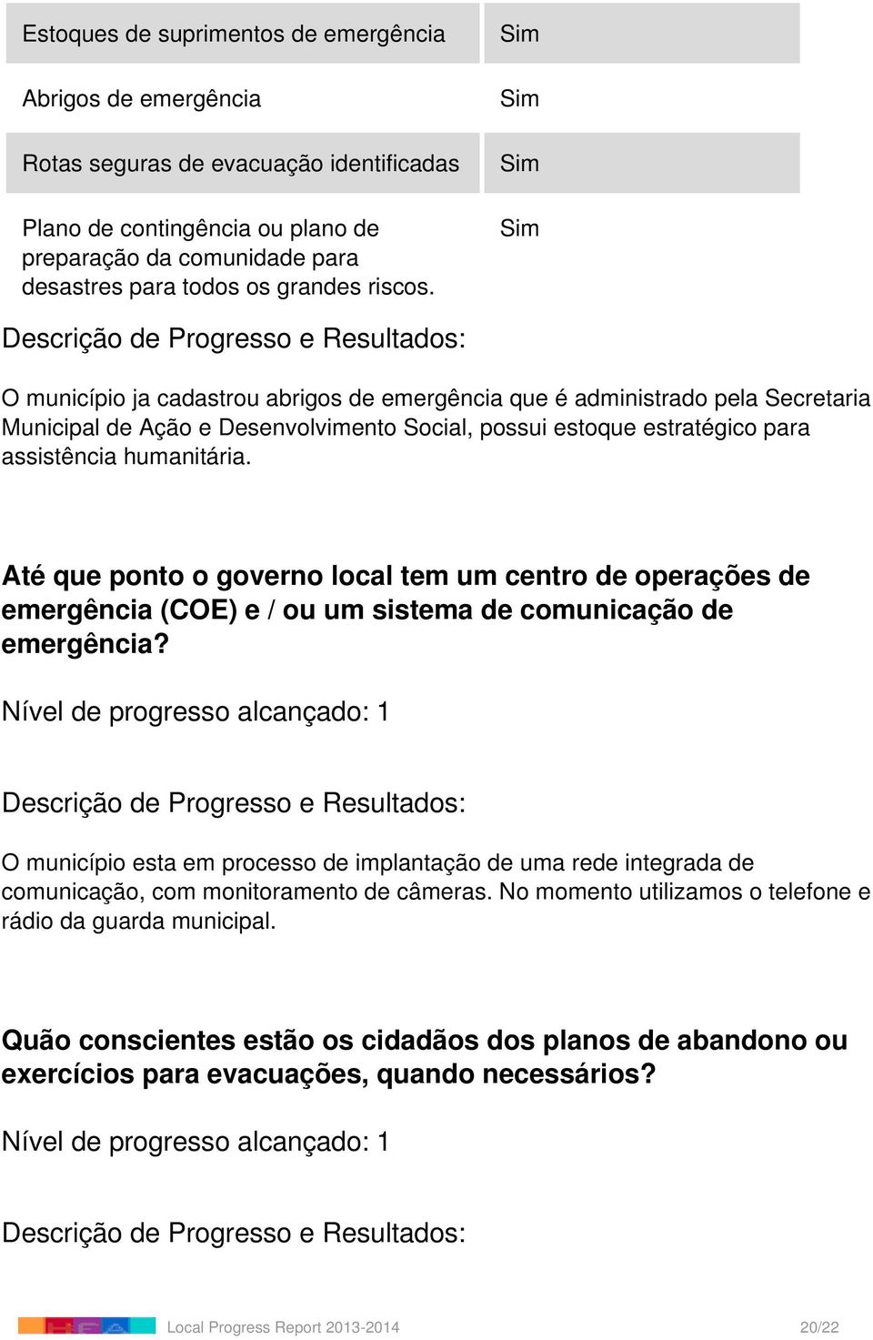 Até que ponto o governo local tem um centro de operações de emergência (COE) e / ou um sistema de comunicação de emergência?