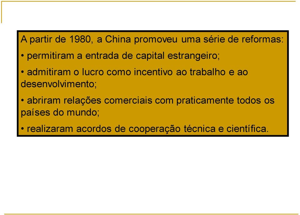 trabalho e ao desenvolvimento; abriram relações comerciais com