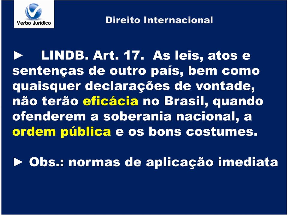 declarações de vontade, não terão eficácia no Brasil,