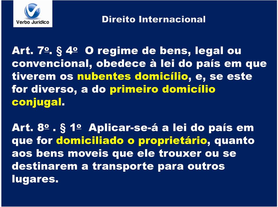 nubentes domicílio, e, se este for diverso, a do primeiro domicílio conjugal. Art.