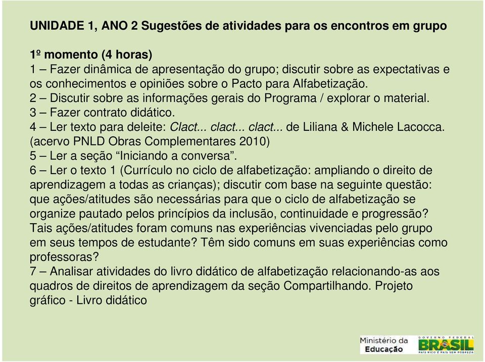 (acervo PNLD Obras Complementares 2010) 5 Ler a seção Iniciando a conversa.