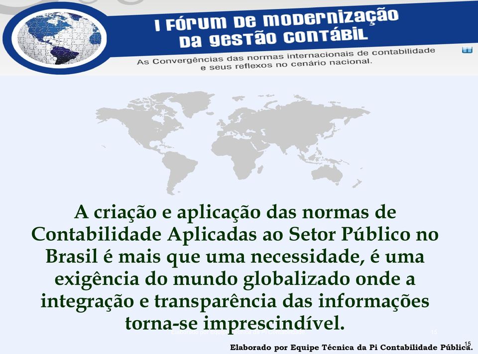 globalizado onde a integração e transparência das informações torna-se