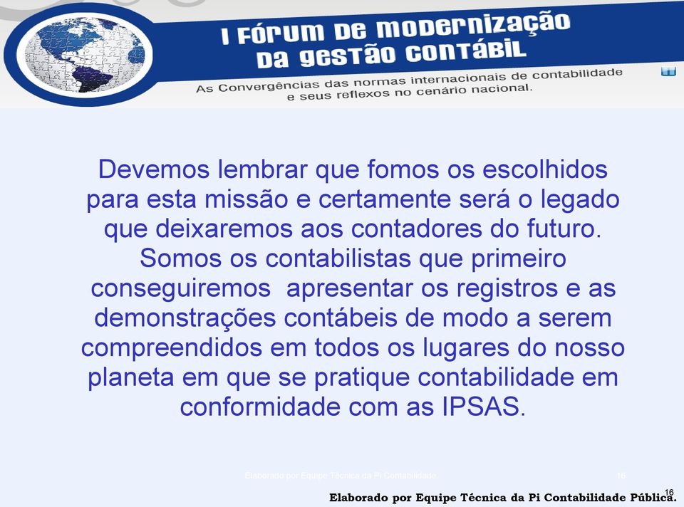 Somos os contabilistas que primeiro conseguiremos apresentar os registros e as demonstrações contábeis