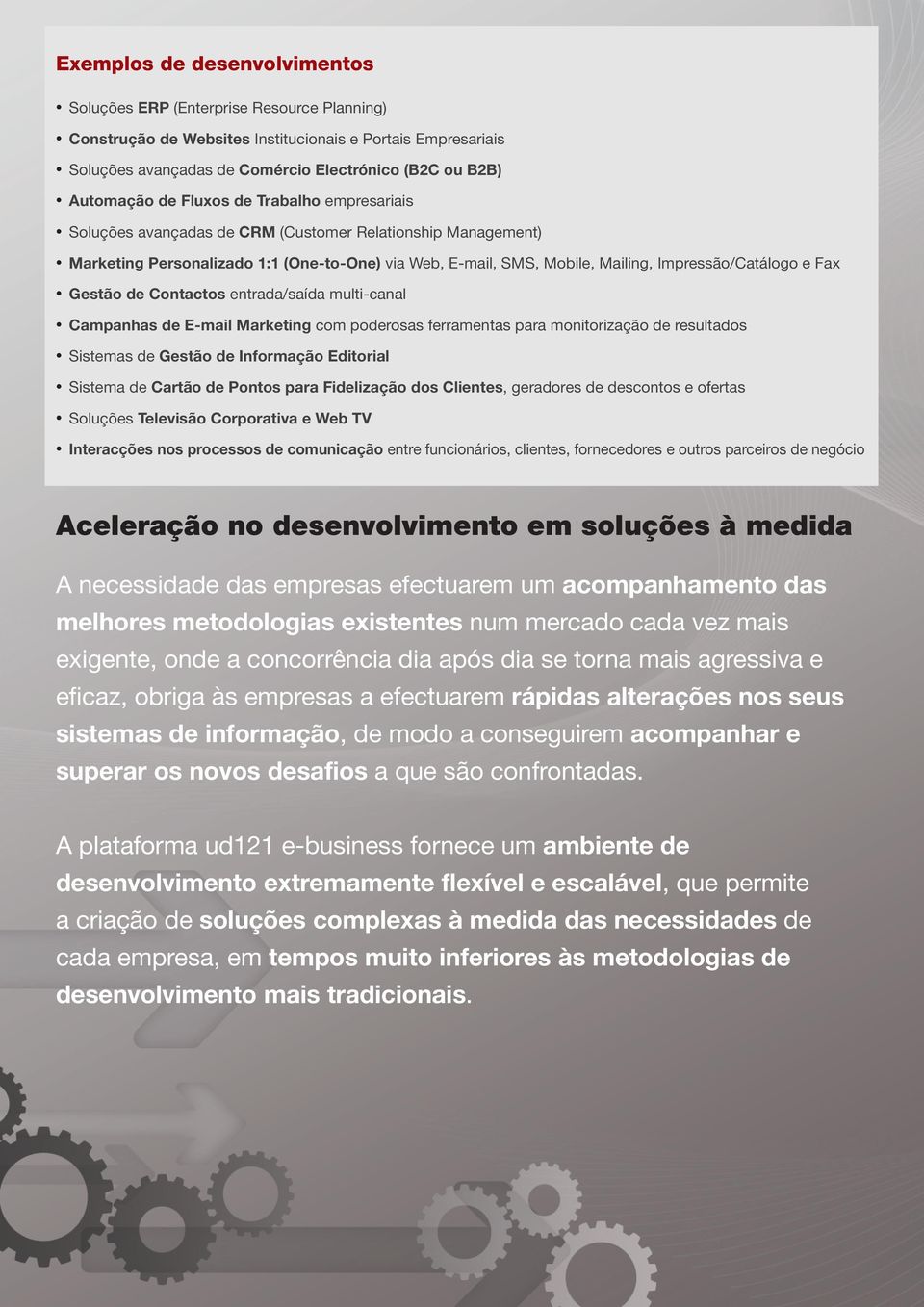 de de Trabalho Trabalho empresariais empresariais Soluções avançadas de CRM (Customer Relationship Management) Marketing Personalizado 1:1 (One-to-One) via Web, E-mail, SMS, Mobile, Mailing,