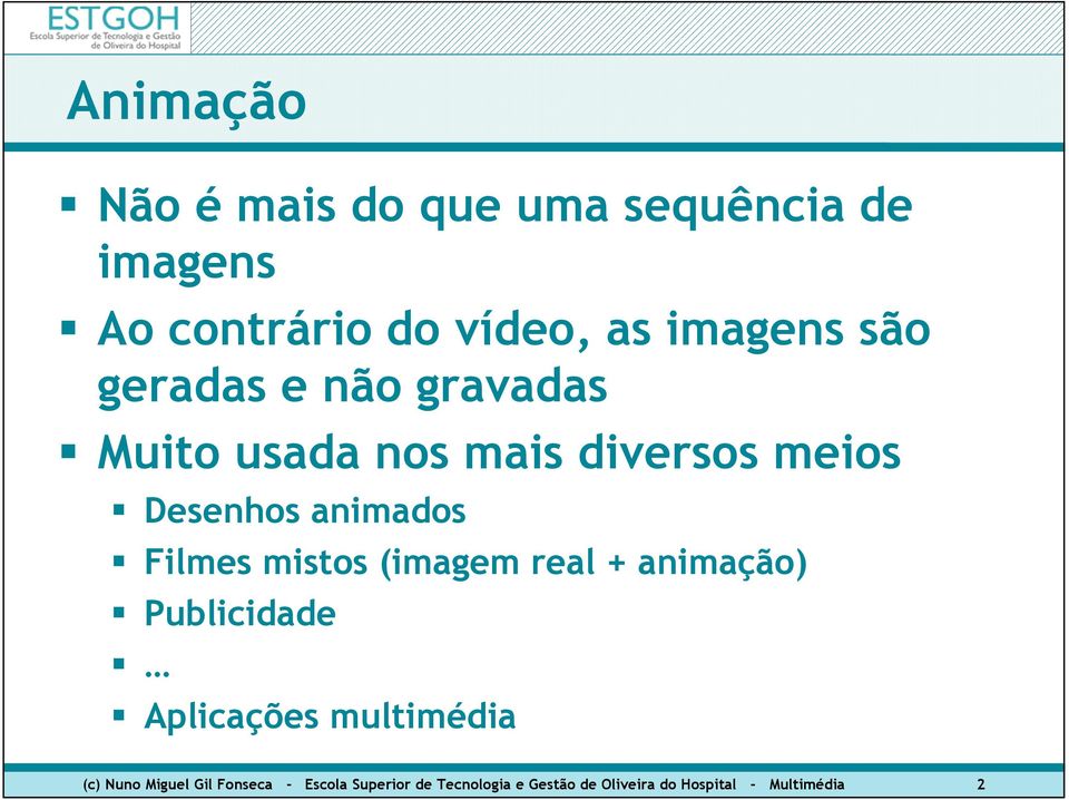 mistos (imagem real + animação) Publicidade Aplicações multimédia (c) Nuno Miguel