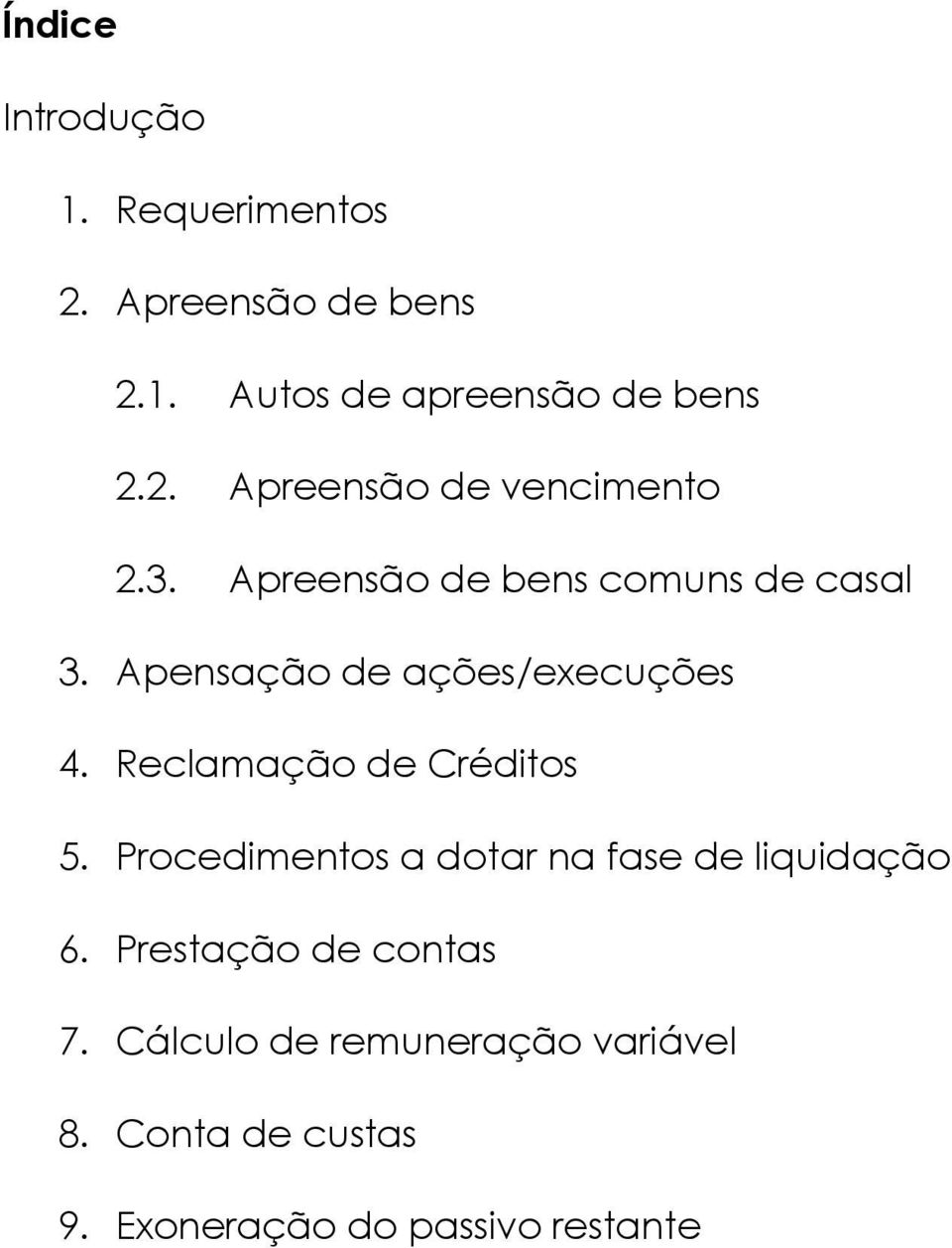 Reclamação de Créditos 5. Procedimentos a dotar na fase de liquidação 6.