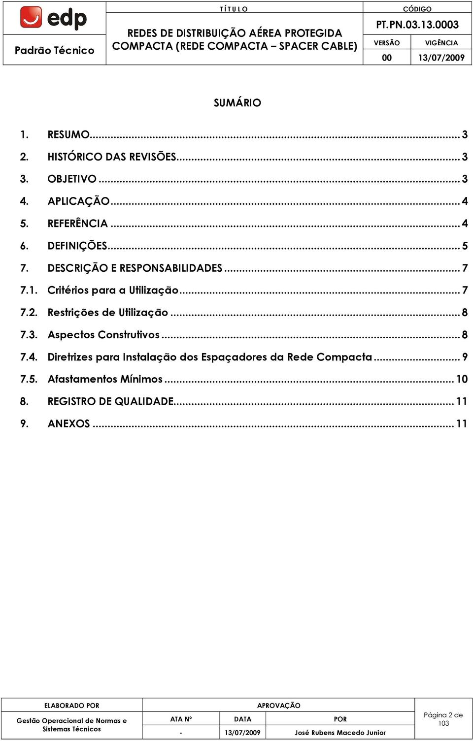 Restrições de Utilização...8 7.3. Aspectos Construtivos...8 7.4.