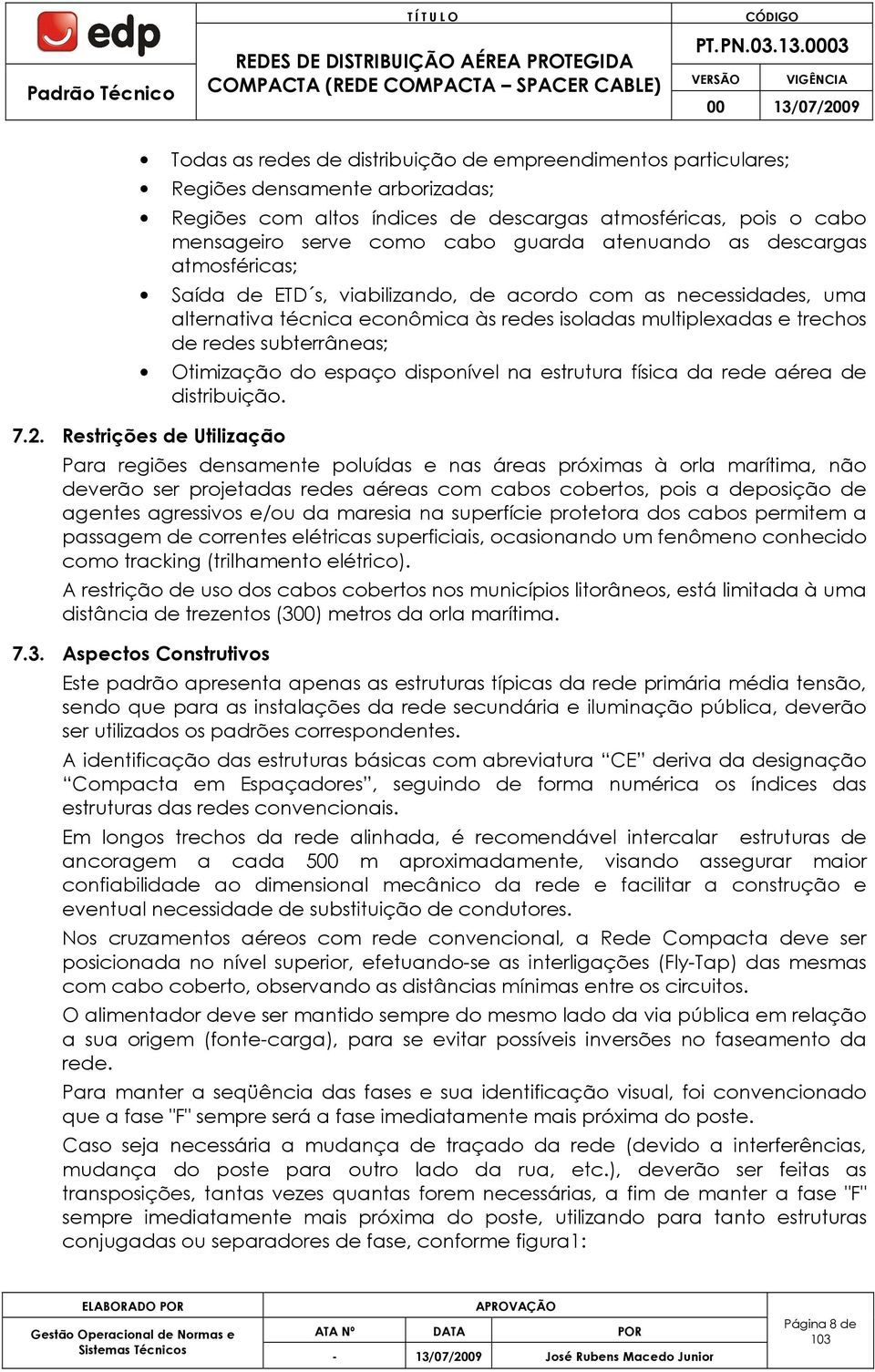 Otimização do espaço disponível na estrutura física da rede aérea de distribuição. 7.2.