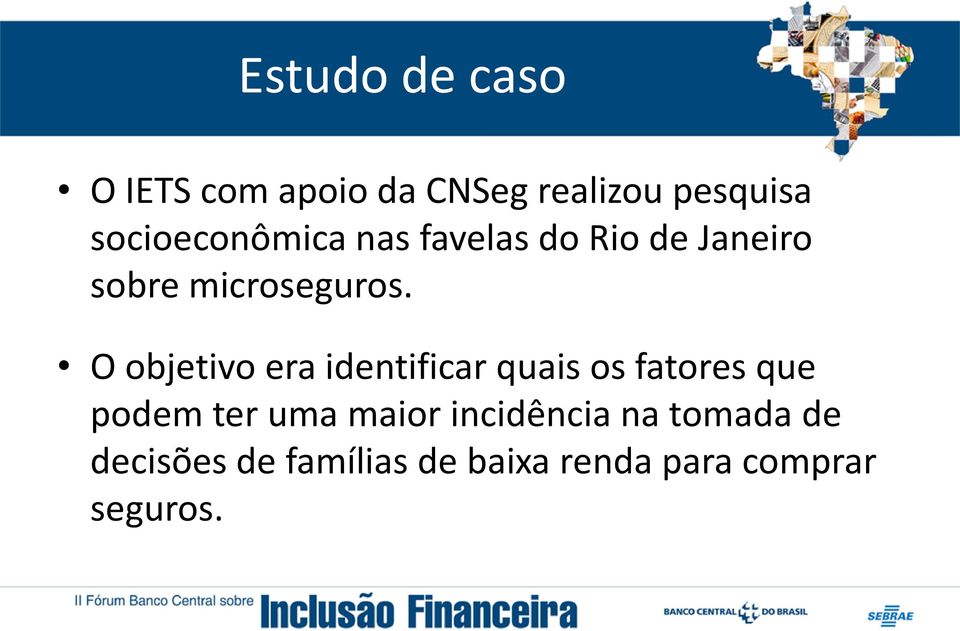 O objetivo era identificar quais os fatores que podem ter uma maior