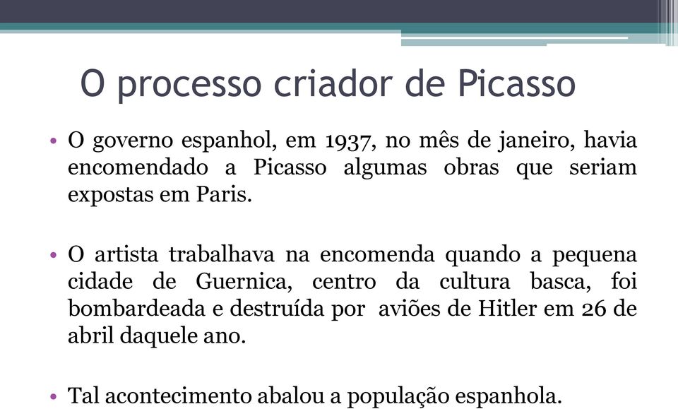 O artista trabalhava na encomenda quando a pequena cidade de Guernica, centro da cultura