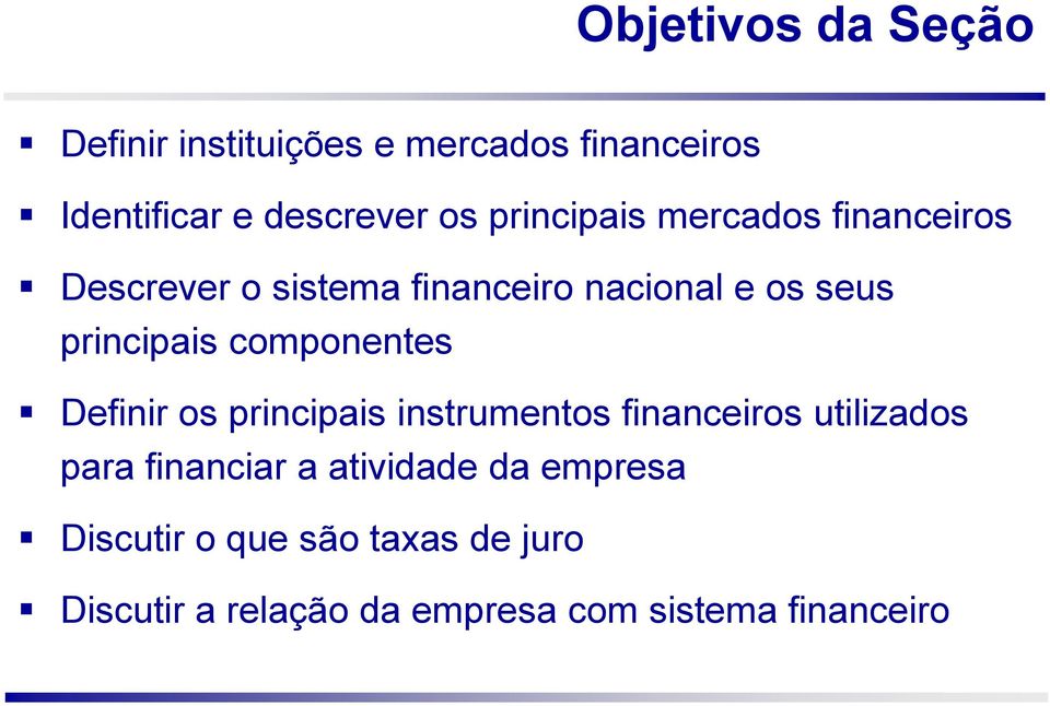 componentes Definir os principais instrumentos financeiros utilizados para financiar a