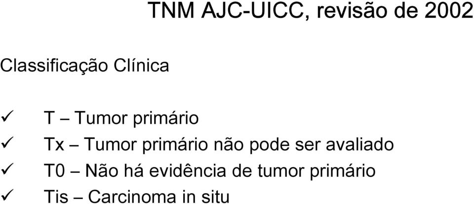 Tumor primário não pode ser avaliado T0
