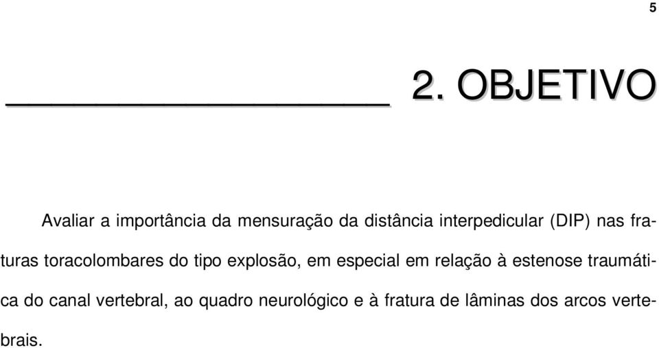 explosão, em especial em relação à estenose traumática do canal